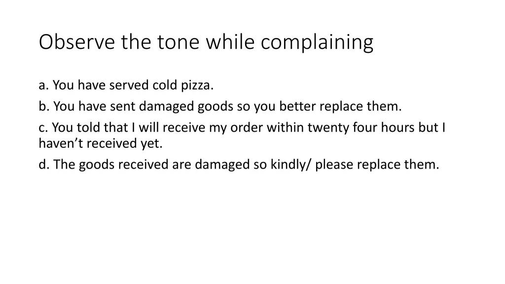 observe the tone while complaining