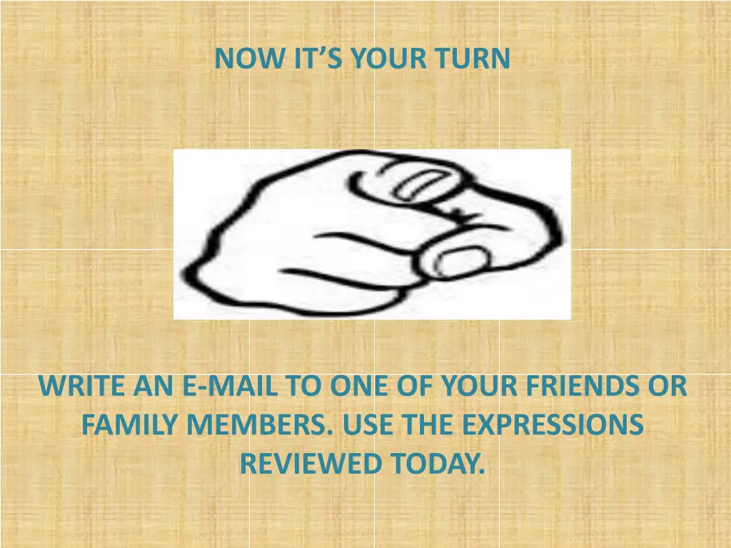 now it s your turn