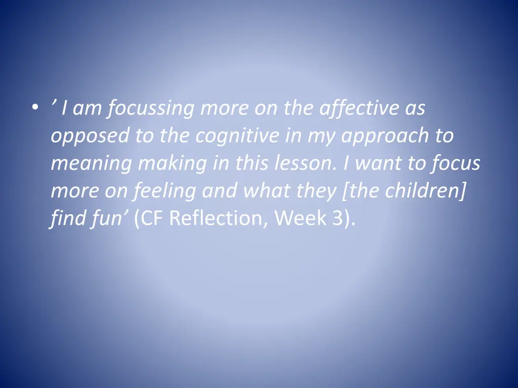i am focussing more on the affective as opposed