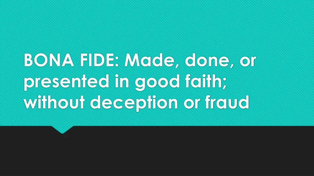 bona fide made done or presented in good faith