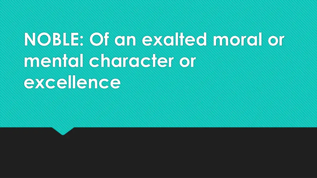 noble of an exalted moral or mental character