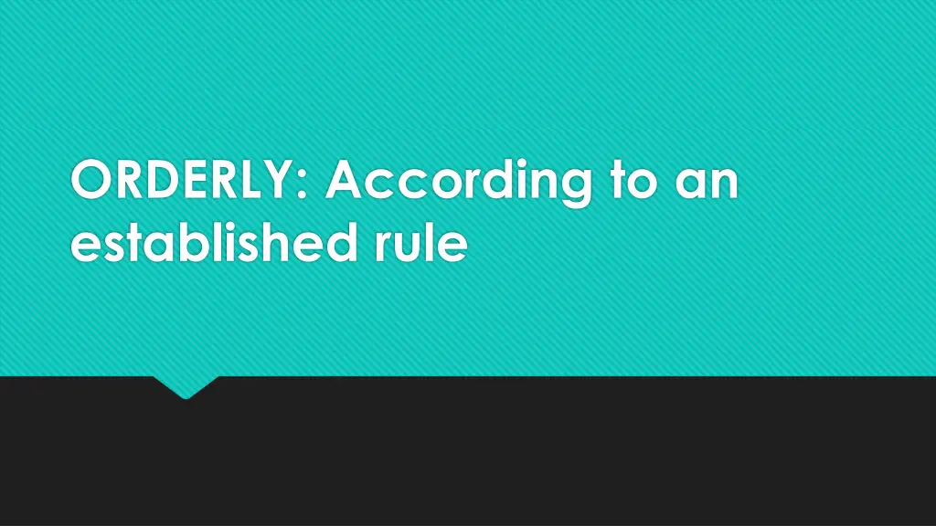 orderly according to an established rule