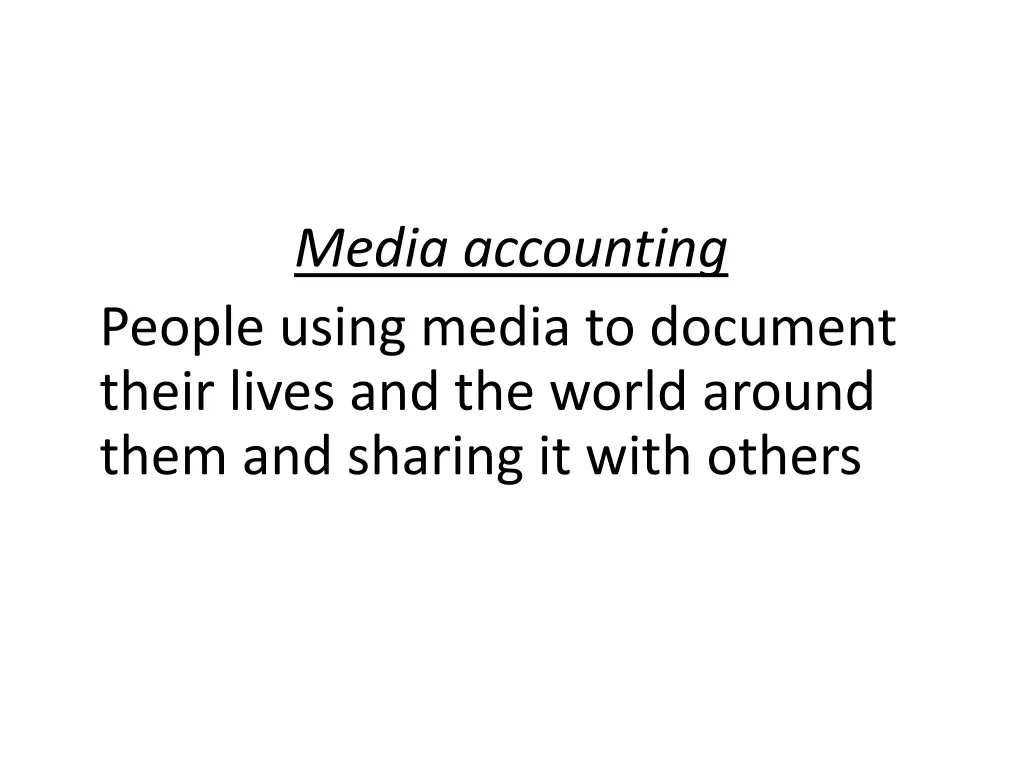 media accounting people using media to document