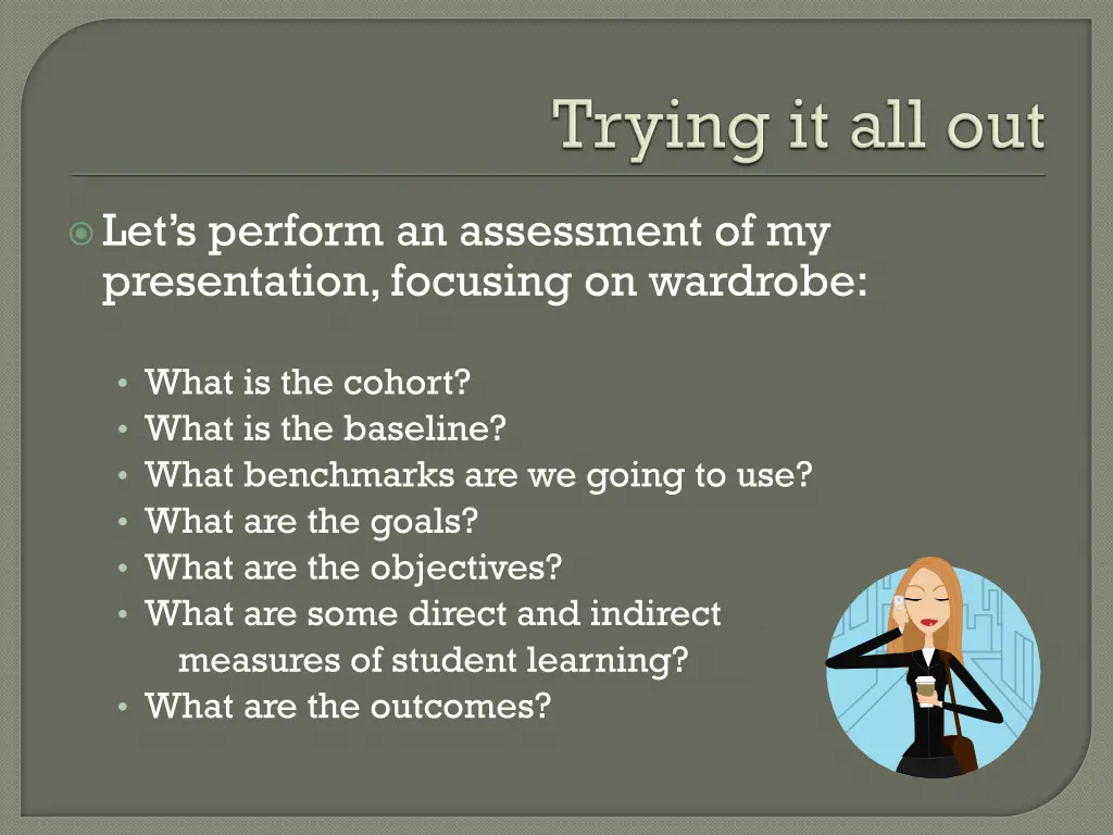 let s perform an assessment of my presentation