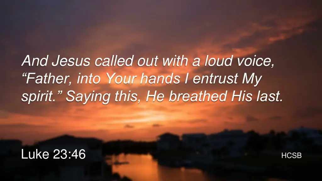 and jesus called out with a loud voice father