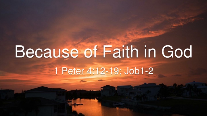 because of faith in god 1 peter 4 12 19 job1 2