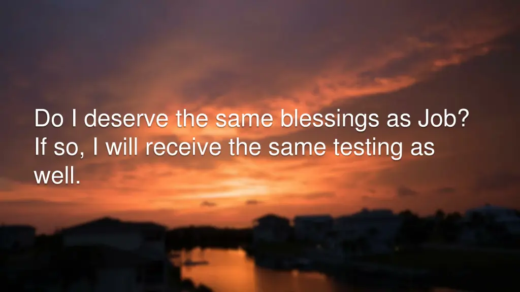 do i deserve the same blessings