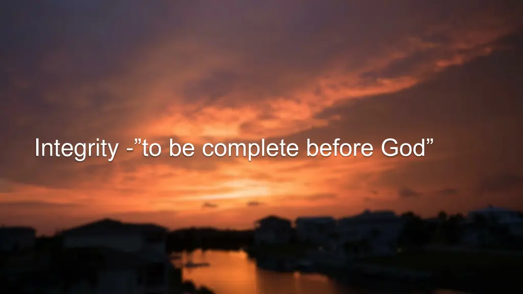 integrity to be complete before god