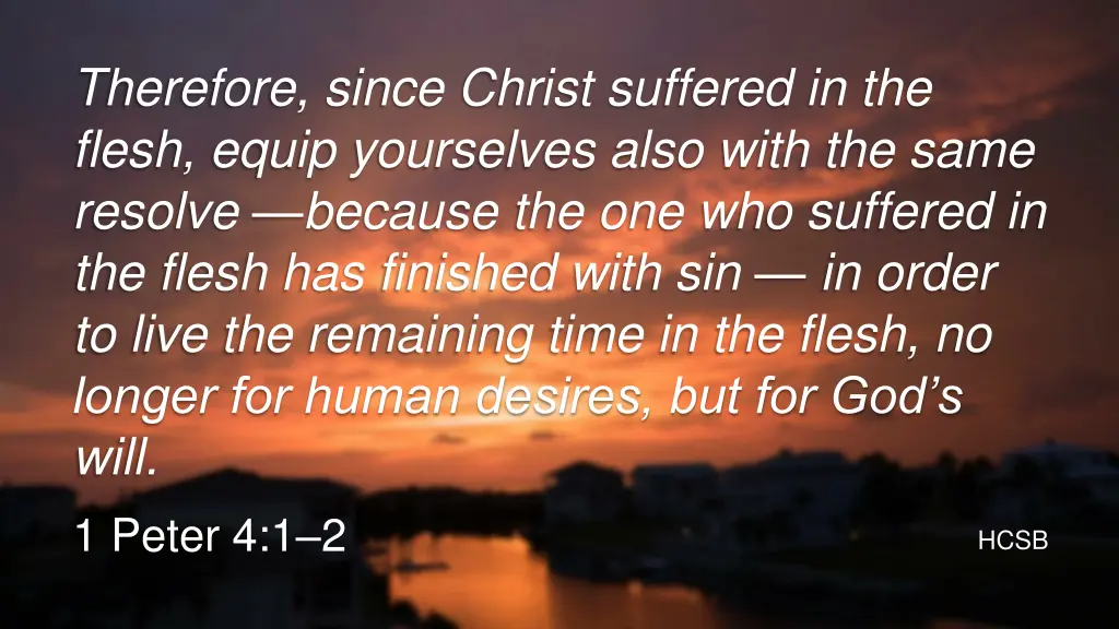 therefore since christ suffered in the flesh