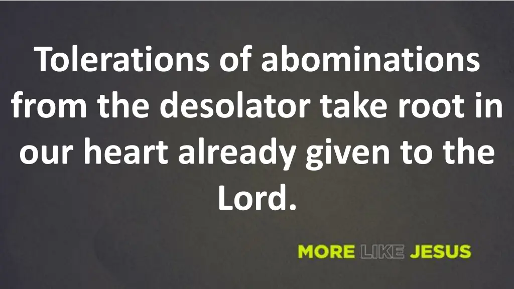 tolerations of abominations from the desolator