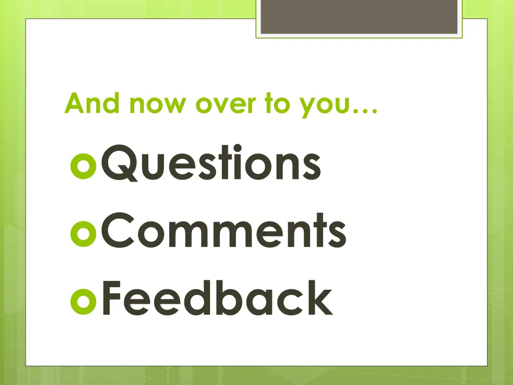 and now over to you questions comments feedback