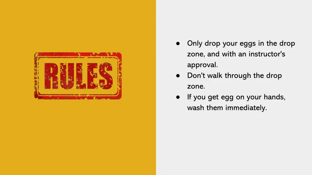 only drop your eggs in the drop zone and with