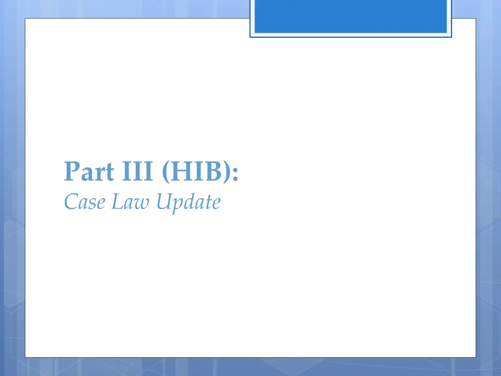part iii hib case law update