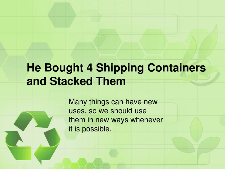 he bought 4 shipping containers and stacked them