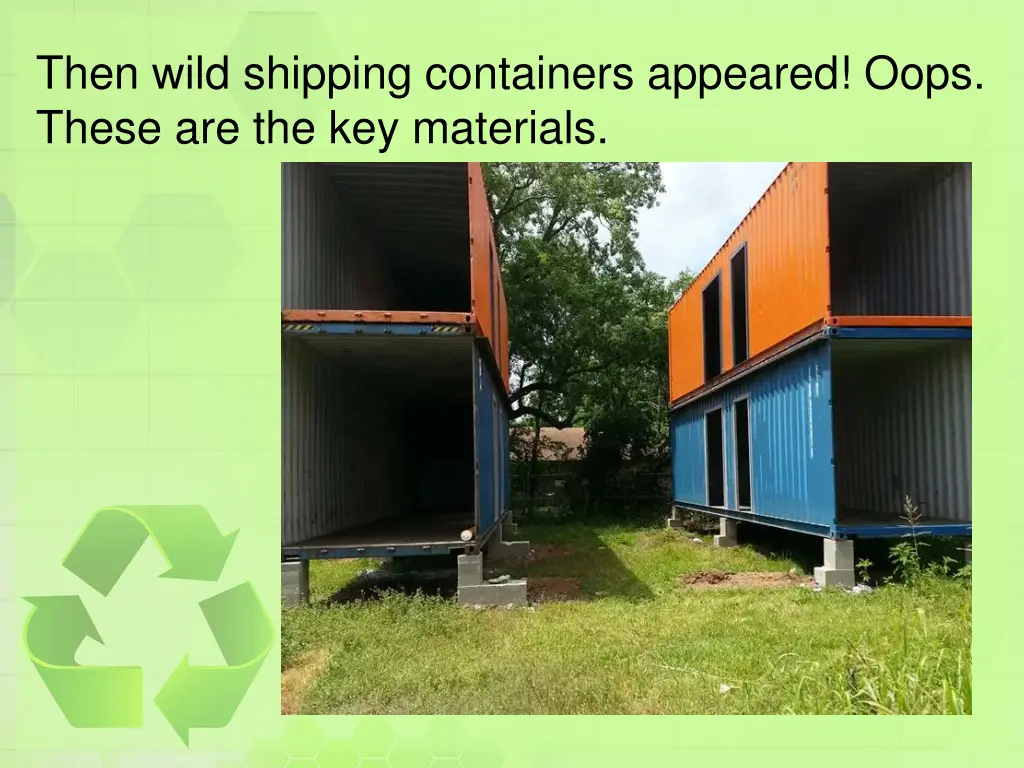 then wild shipping containers appeared oops these