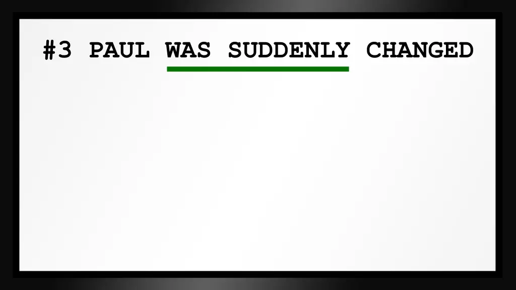 3 paul was suddenly changed