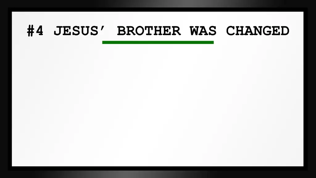 4 jesus brother was changed