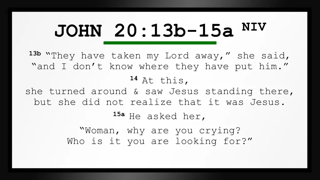 john 20 13b 15a niv