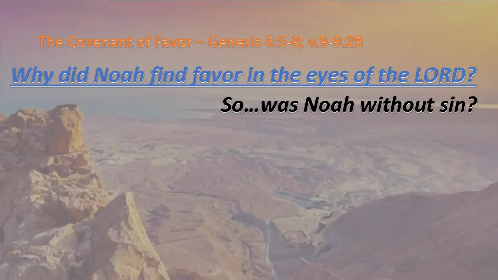 the covenant of favor genesis 6 5 8 v 9 9 28 7