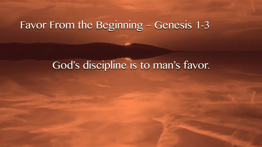 favor from the beginning genesis 1 3 10