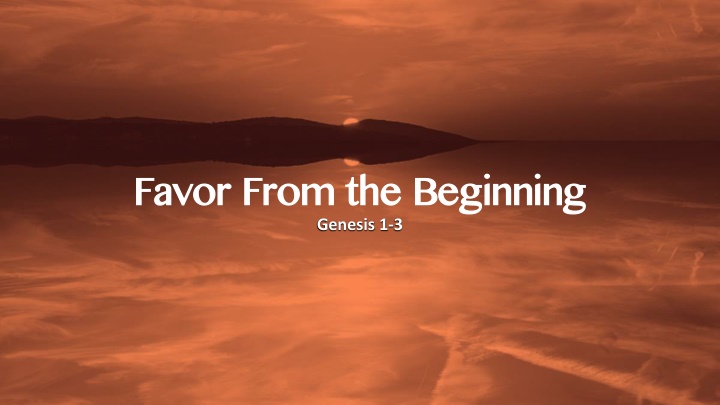 favor from the beginning genesis 1 3