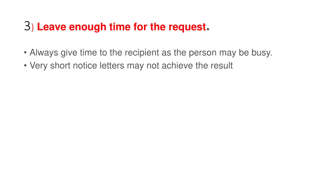 3 leave enough time for the request