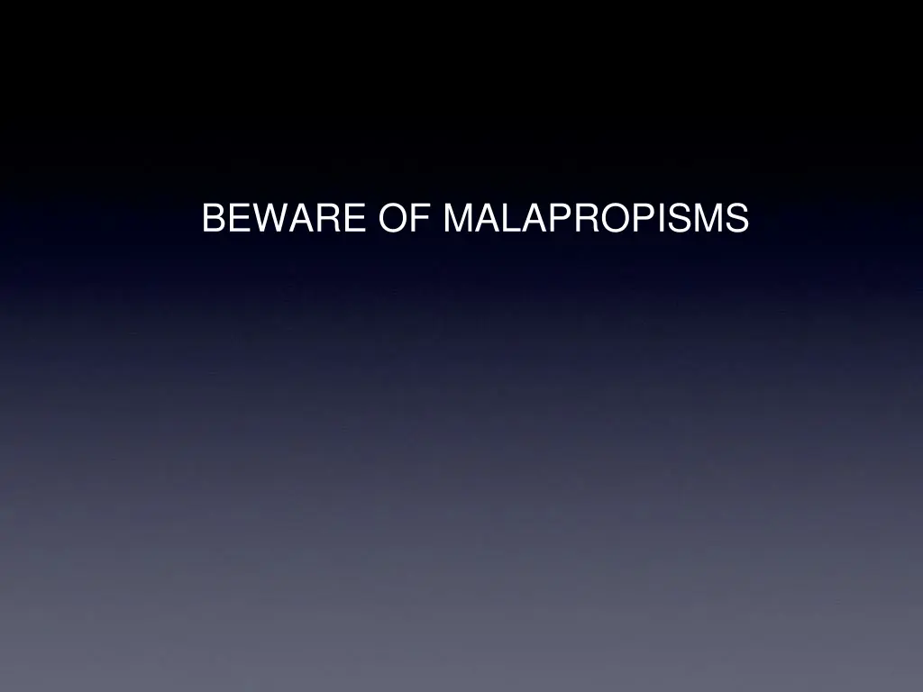 beware of malapropisms