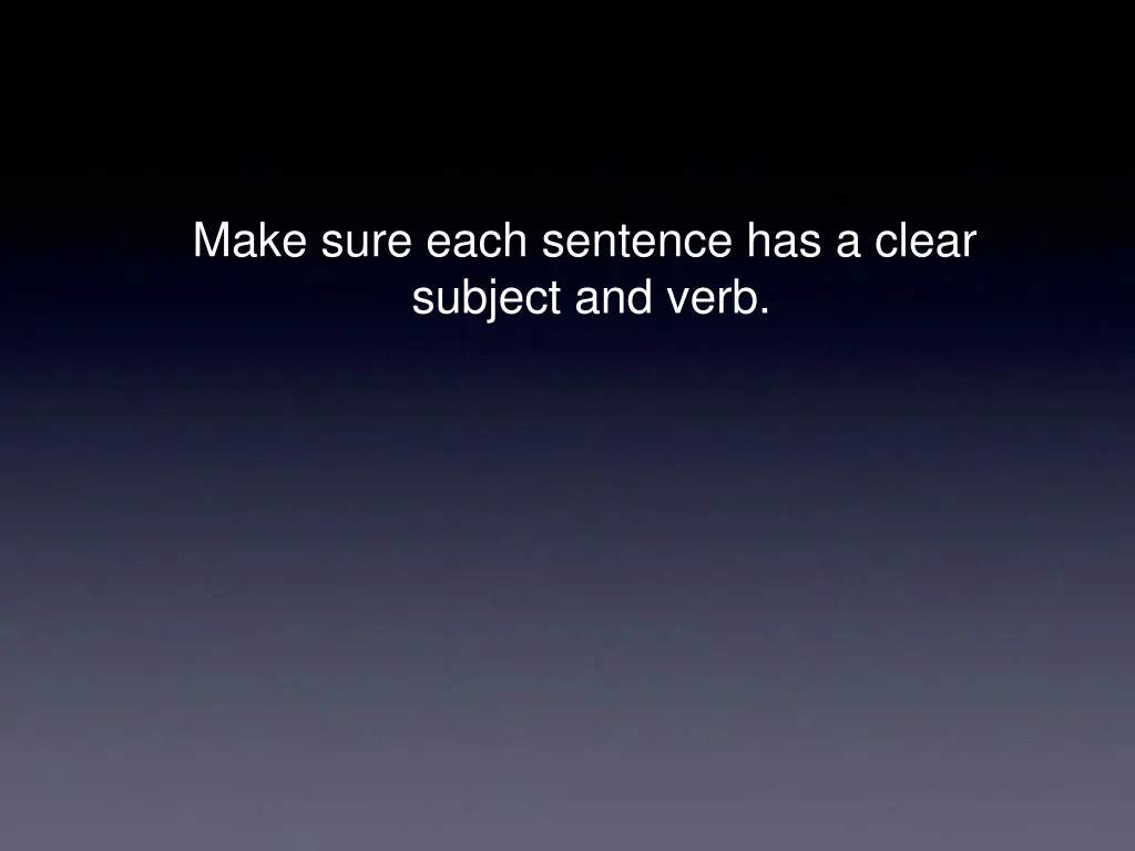 make sure each sentence has a clear subject