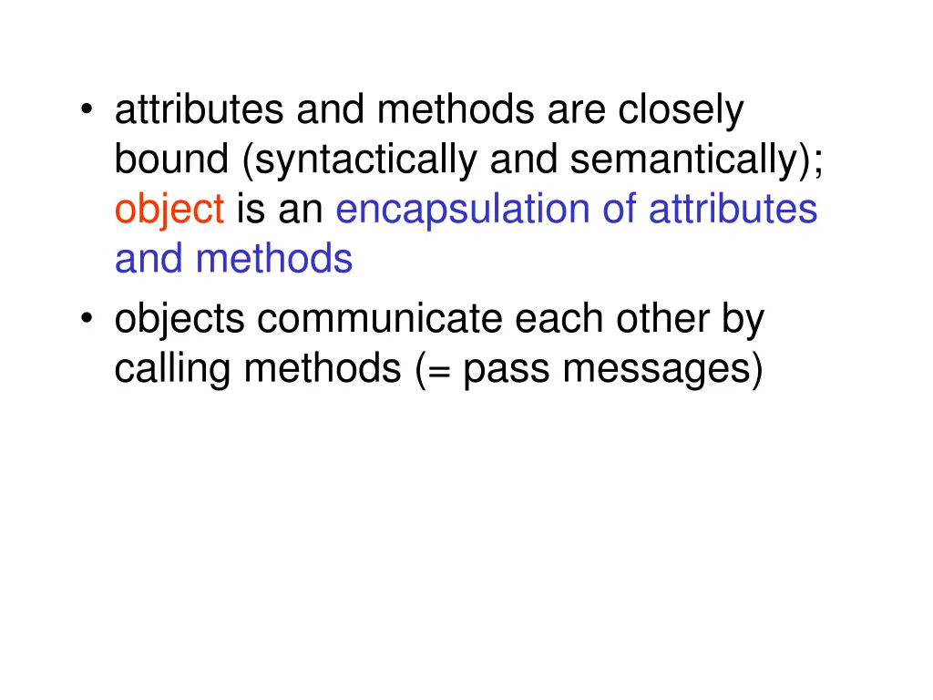 attributes and methods are closely bound