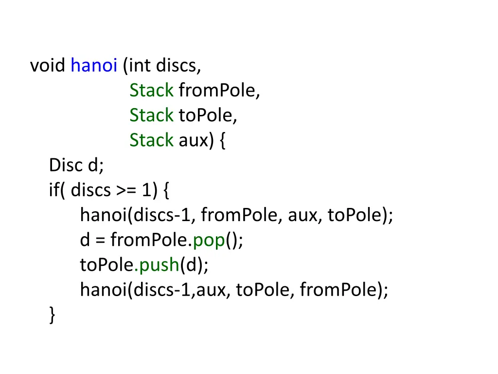 void hanoi int discs disc d if discs 1 hanoi