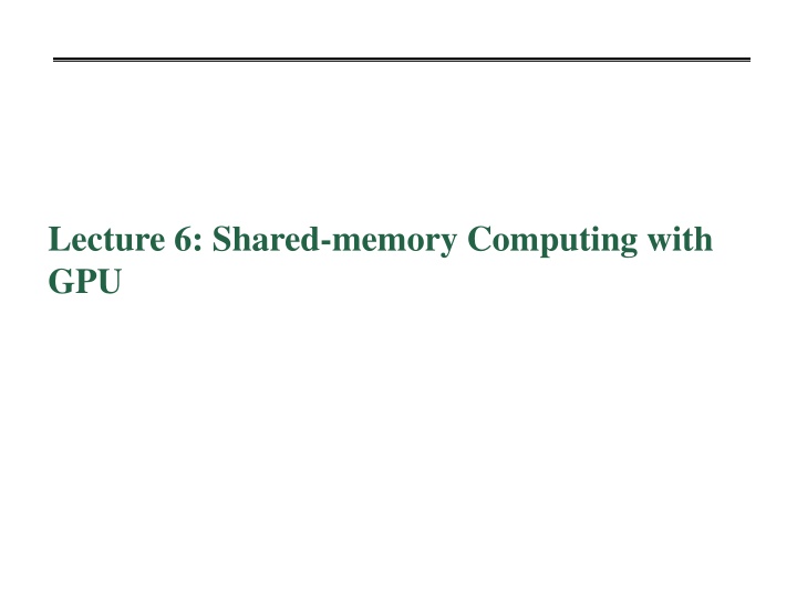 lecture 6 shared memory computing with gpu
