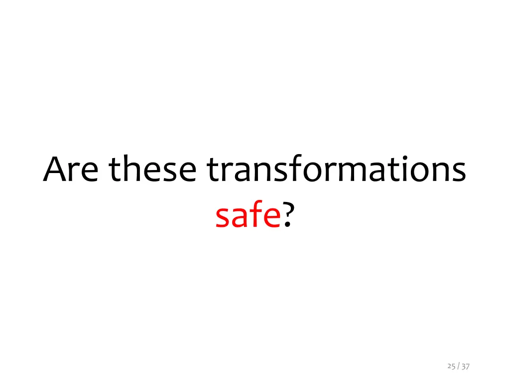 are these transformations safe