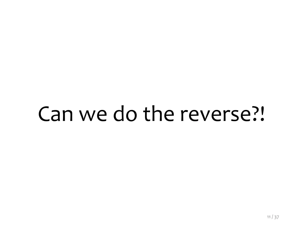 can we do the reverse