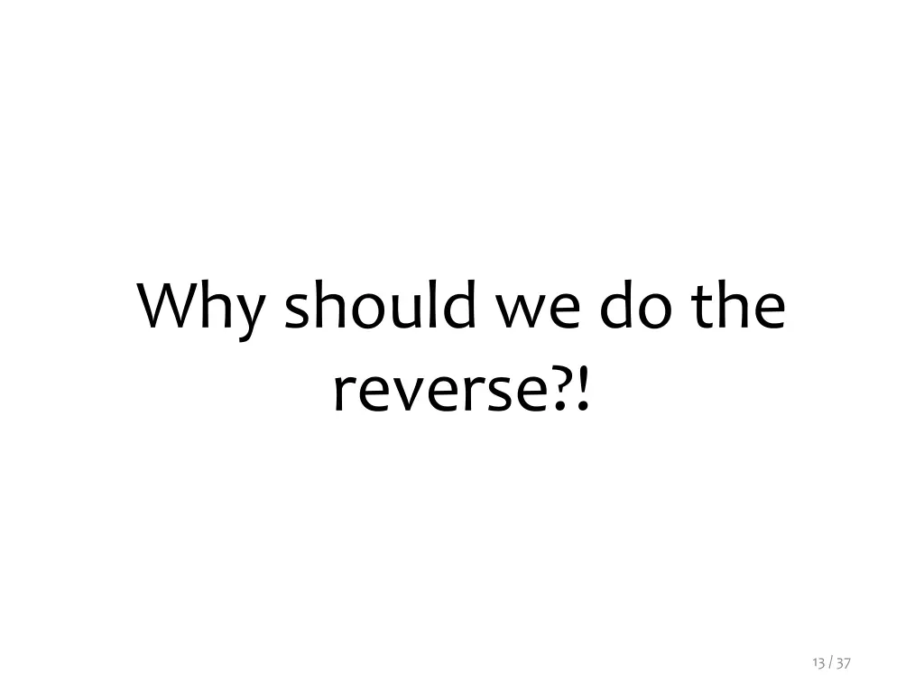 why should we do the reverse