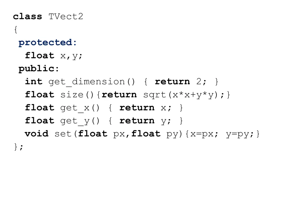 class tvect2 protected float x y public