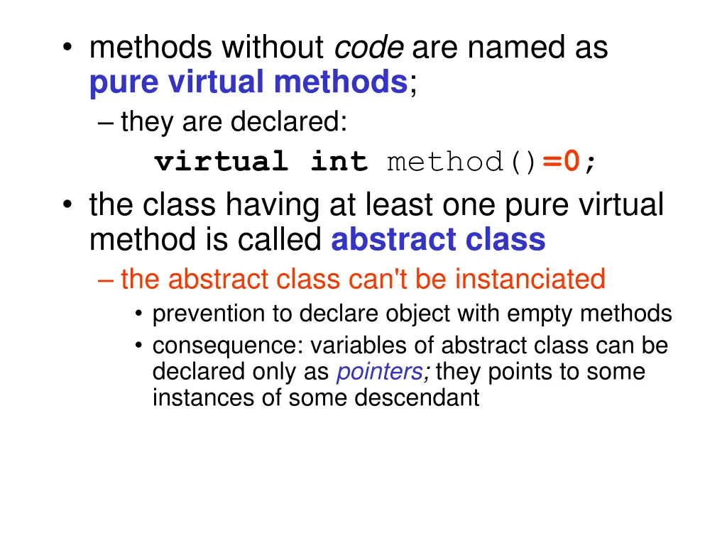 methods without code are named as pure virtual