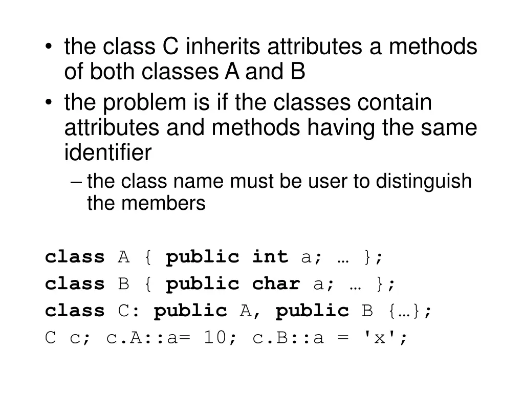 the class c inherits attributes a methods of both