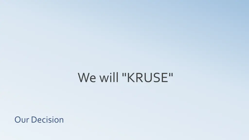 we will kruse