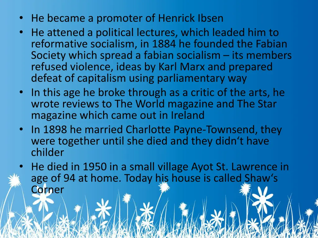 he became a promoter of henrick ibsen he attened
