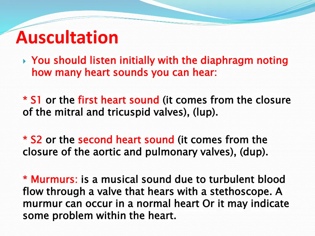 auscultation you should listen initially with