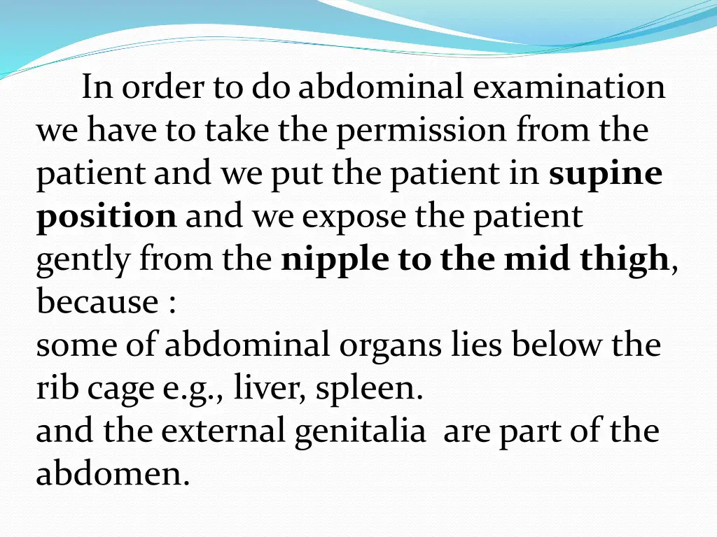in order to do abdominal examination we have