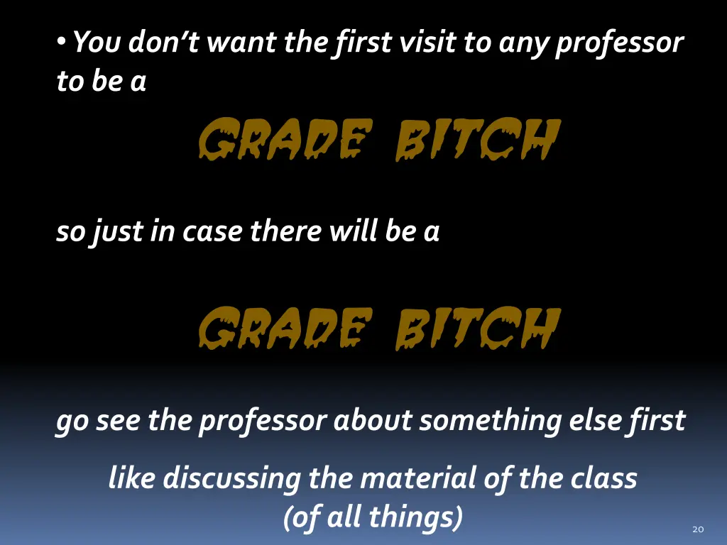 you don t want the first visit to any professor