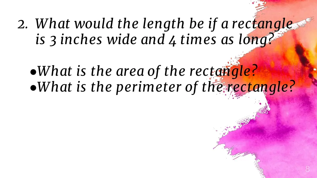 2 what would the length be if a rectangle