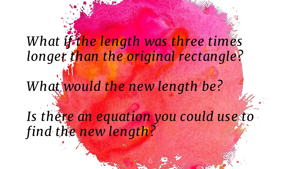 what if the length was three times longer than