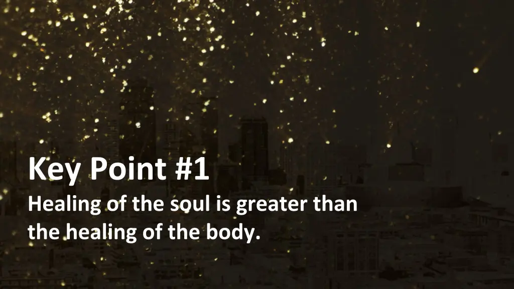 key point 1 healing of the soul is greater than