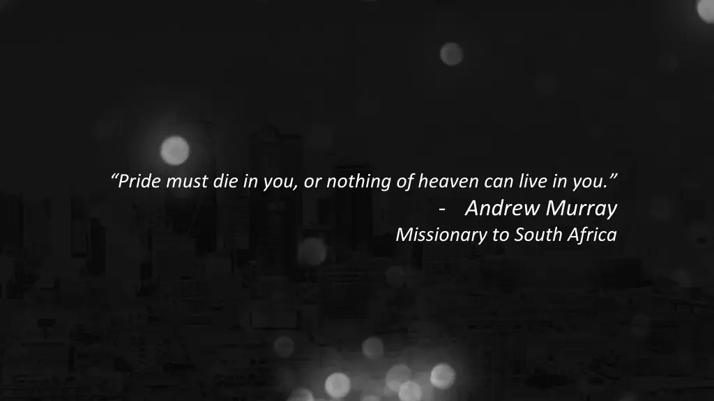 pride must die in you or nothing of heaven