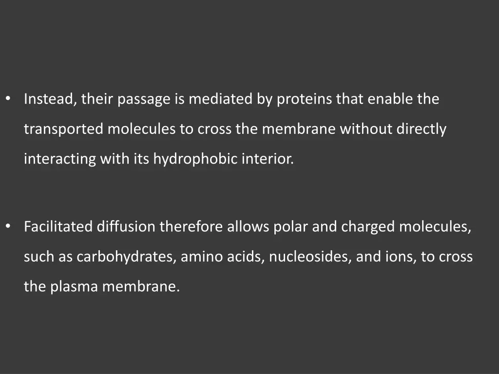 instead their passage is mediated by proteins