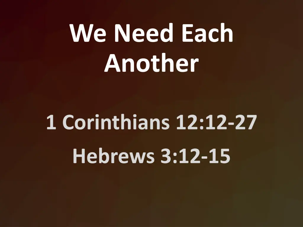 we need each another