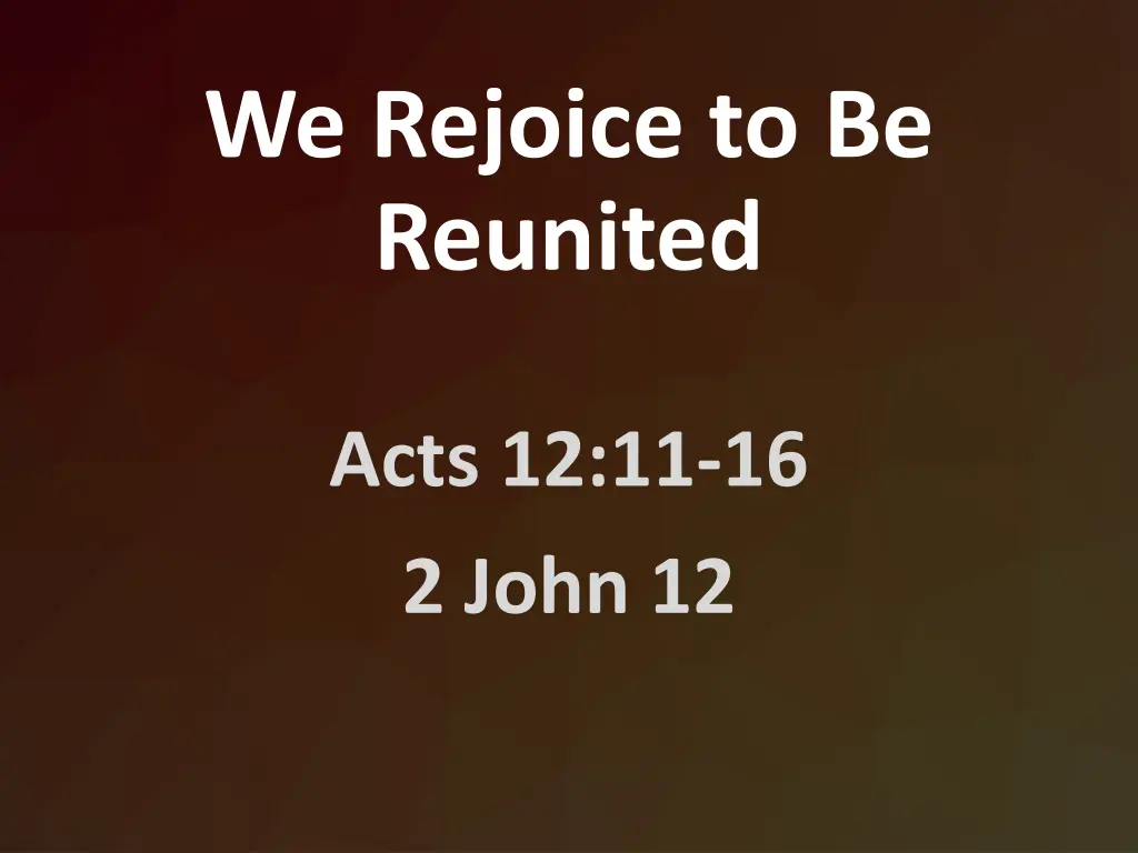 we rejoice to be reunited