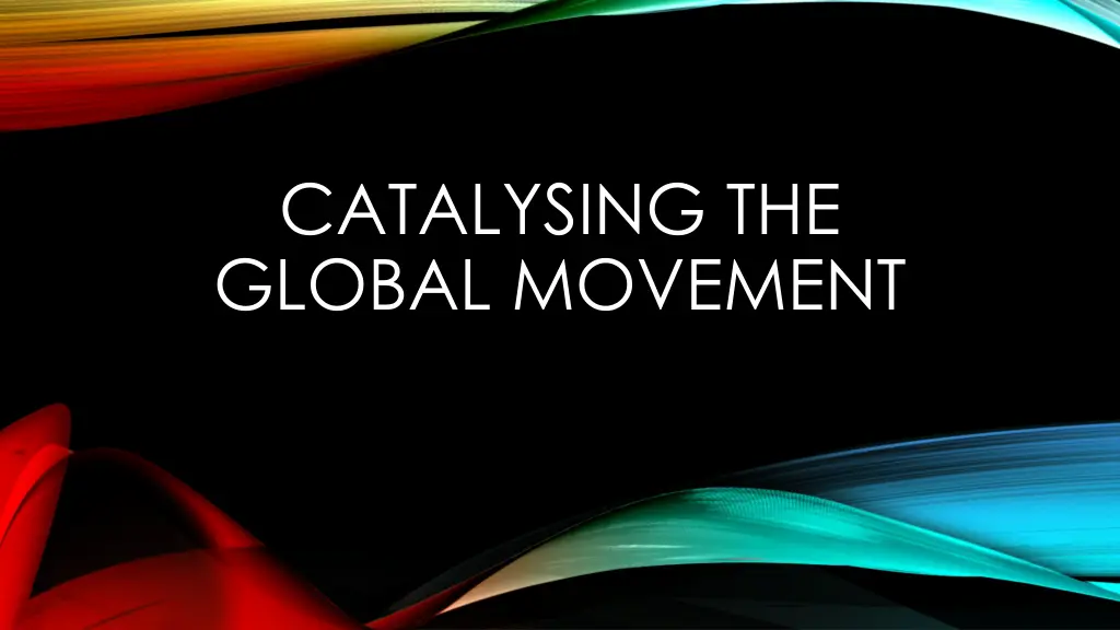 catalysing the global movement